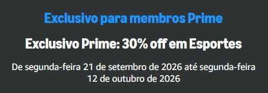 🏷️ Exclusivo Prime: 30% OFF em Esportes